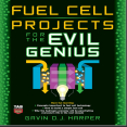 Fuel Cell Projects for the Evil Genius