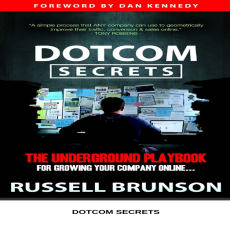 DotCom Secrets_ The Underground Playbook for Growing Your Company Online DotCom Secrets_ The Underground Playbook for Growing Your Company Online