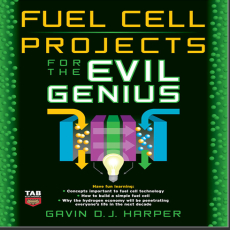 Fuel Cell Projects for the Evil Genius Fuel Cell Projects for the Evil Genius