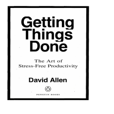 Getting Things Done_ The Art of Stress-Free Productivity ( PDFDrive ) Getting Things Done_ The Art of Stress-Free Productivity ( PDFDrive )