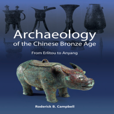 Roderick B. Campbell - Archaeology of the Chinese Bronze Age. From Erlitou to Anyang (Monographs, Book 79) (Retail) Roderick B. Campbell - Archaeology of the Chinese Bronze Age. From Erlitou to Anyang (Monographs, Book 79) (Retail)